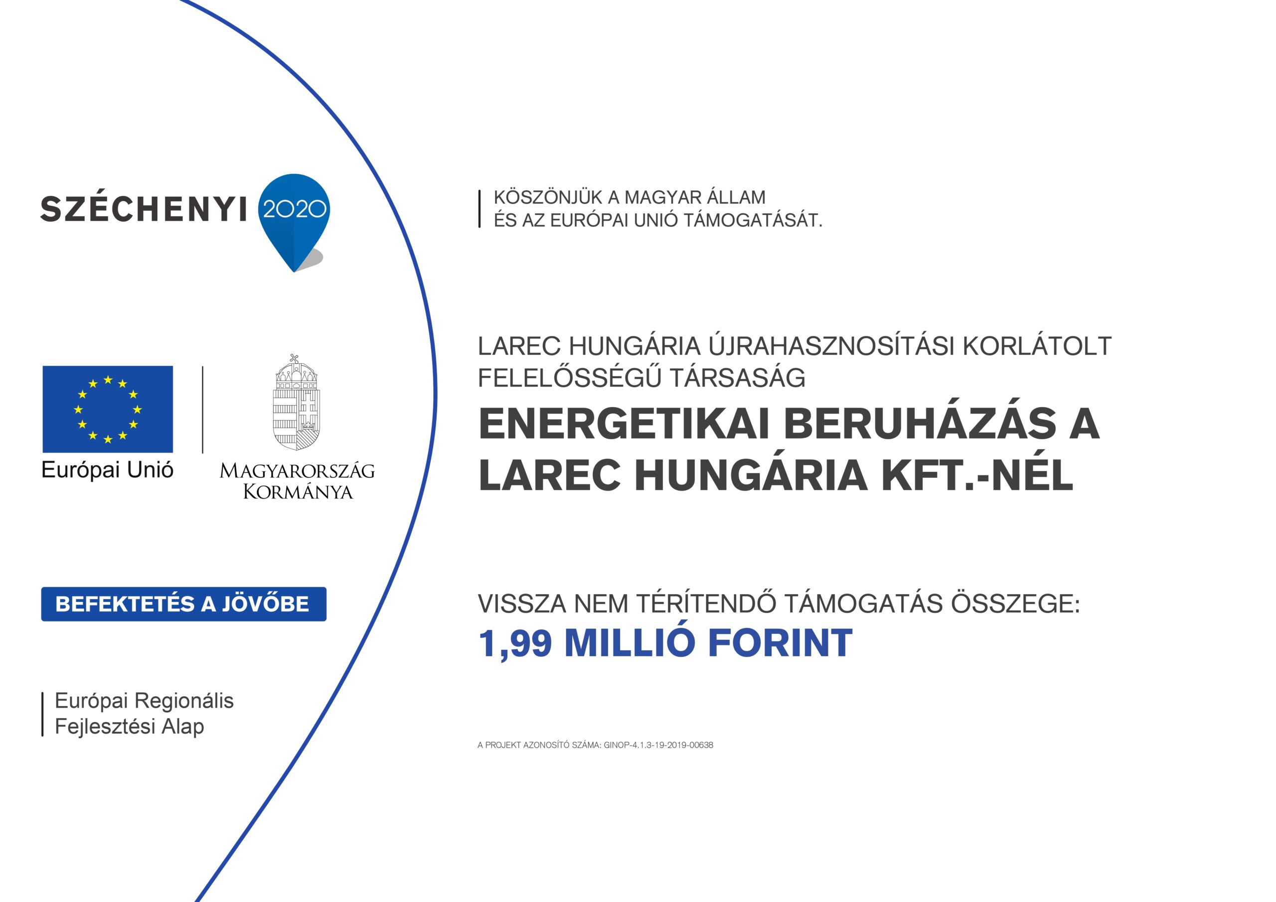Projektinformationstafel (auf Ungarisch): Energieinvestition bei der LAREC Hungária Kft., nicht rückzahlbarer Zuschuss in Höhe von 1,99 Millionen Forint, GINOP-4.1.3-19-2019-00638